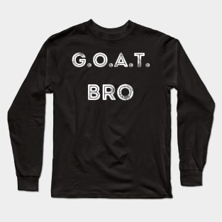 G.O.A.T. Bro Long Sleeve T-Shirt